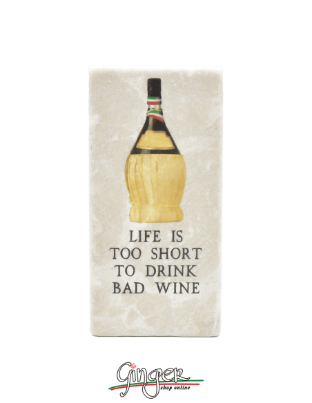 La vita è troppo breve per bere vino cattivo